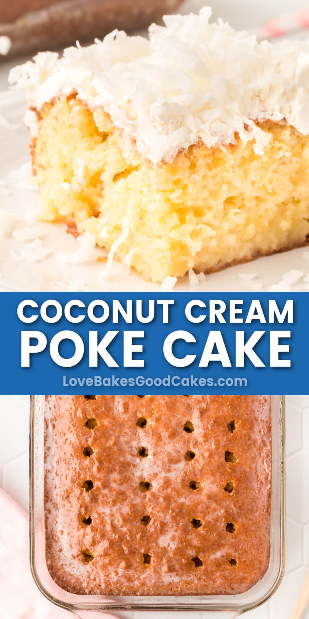 Coconut Cream Poke Cake - Love Bakes Good Cakes