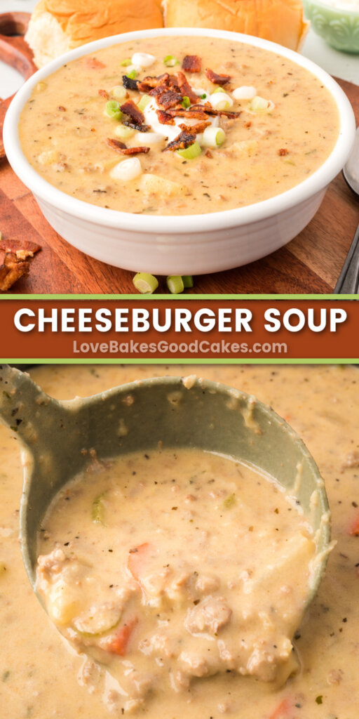 Cheeseburger Soup - Love Bakes Good Cakes