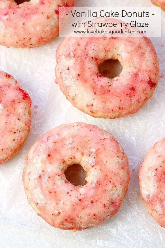 Vanilla Cake Donuts with Strawberry Glaze Love Bakes Good Cakes