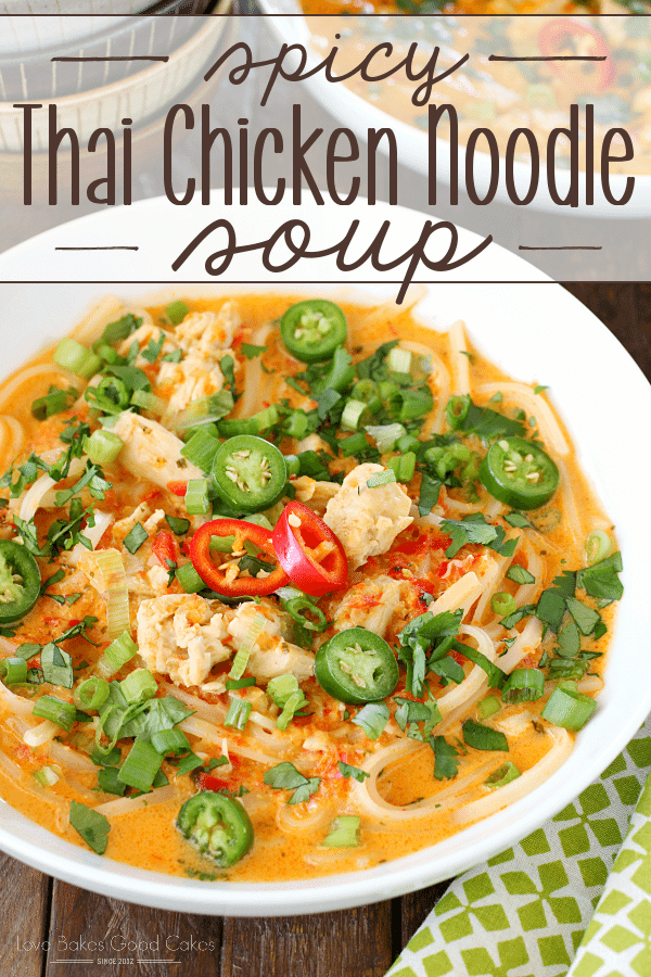 Spicy Thai Chicken Noodle Soup | Love Bakes Good Cakes