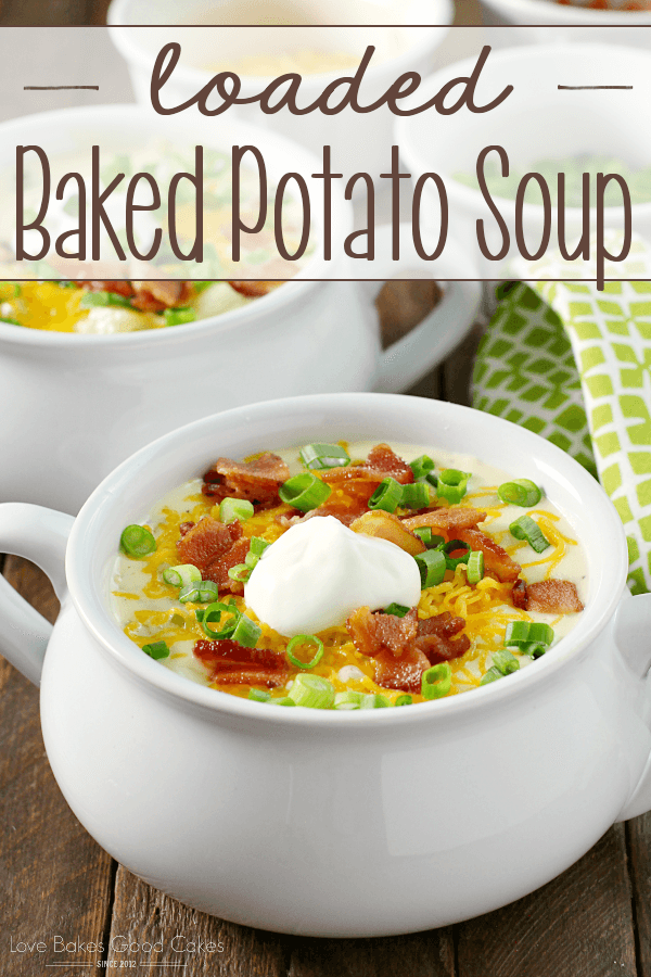 Loaded Baked Potato Soup Love Bakes Good Cakes