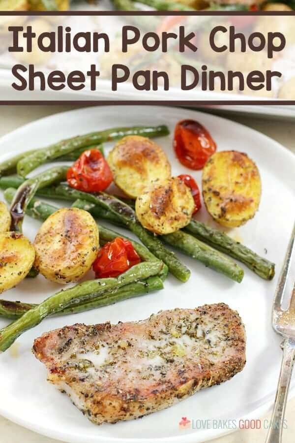 Italian Pork Chop Sheet Pan Dinner - Love Bakes Good Cakes