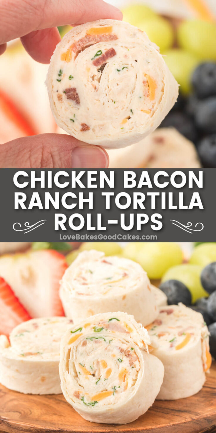 Chicken Bacon Ranch Tortilla Roll-Ups - Love Bakes Good Cakes