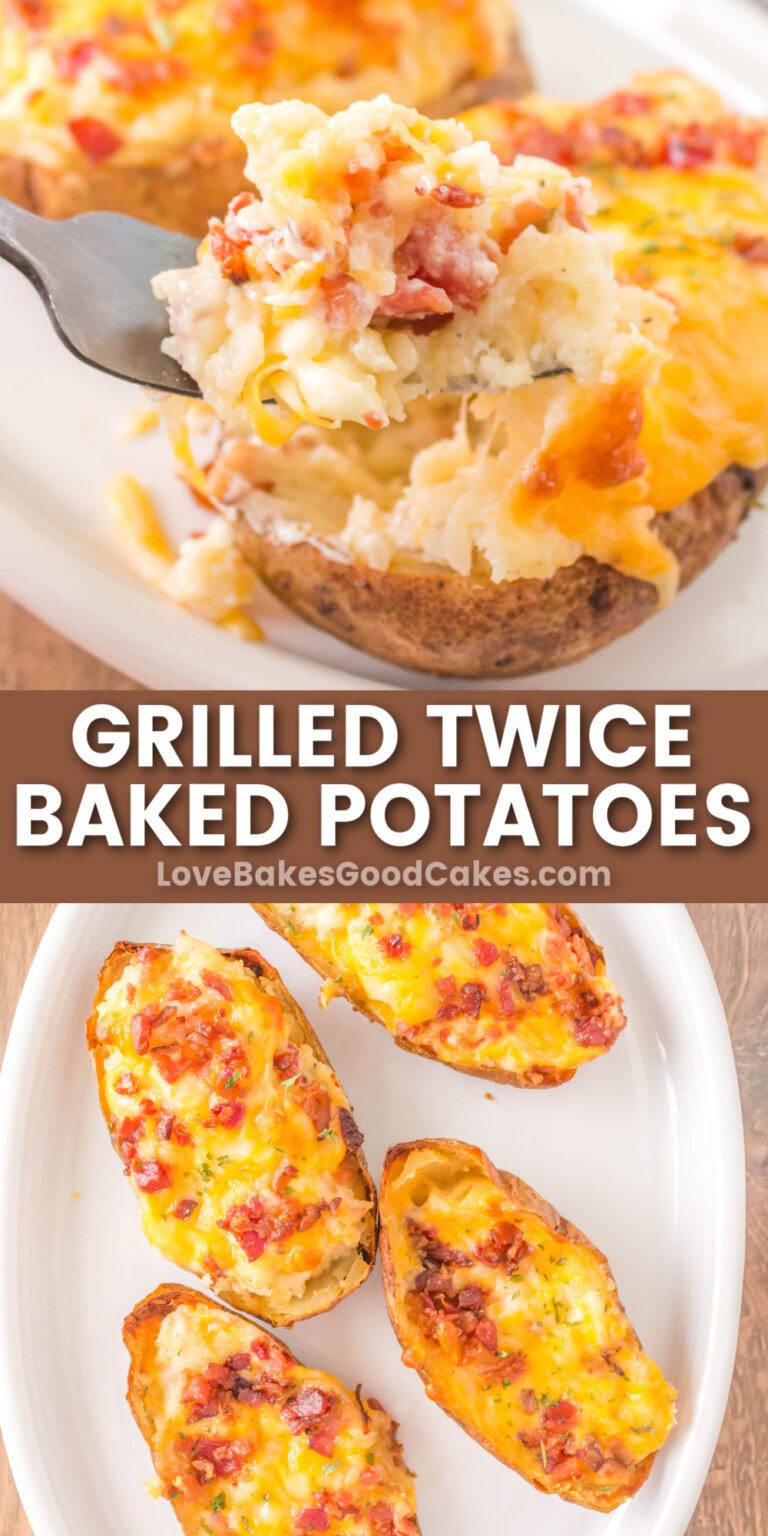 Grilled Twice Baked Potatoes - Love Bakes Good Cakes