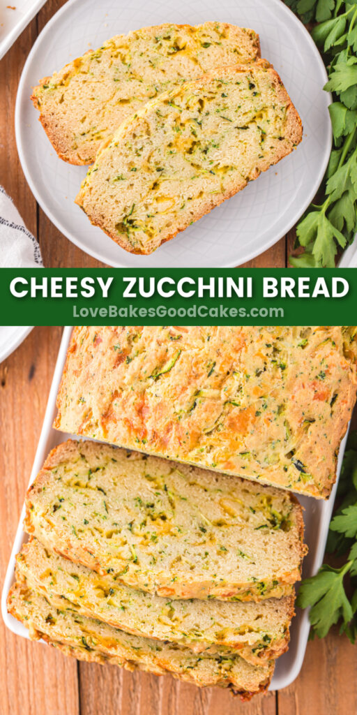 Cheesy Zucchini Bread - Love Bakes Good Cakes